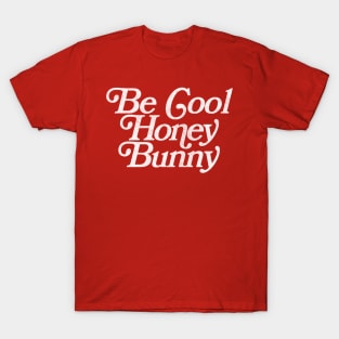 Be Cool, Honey Bunny T-Shirt